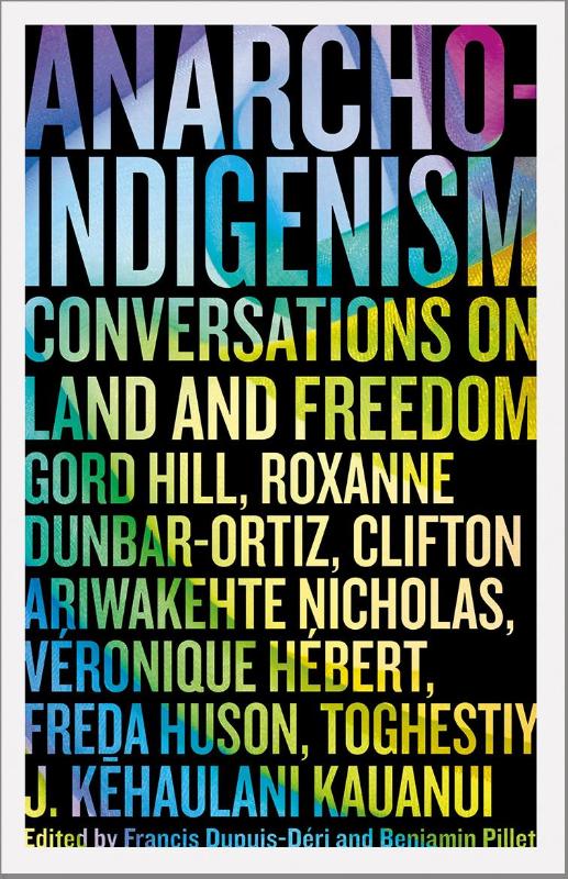 Anarcho-Indigenism: Conversations on Land and Freedom