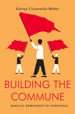 Building The Commune: Radical Democracy in Venezuela
