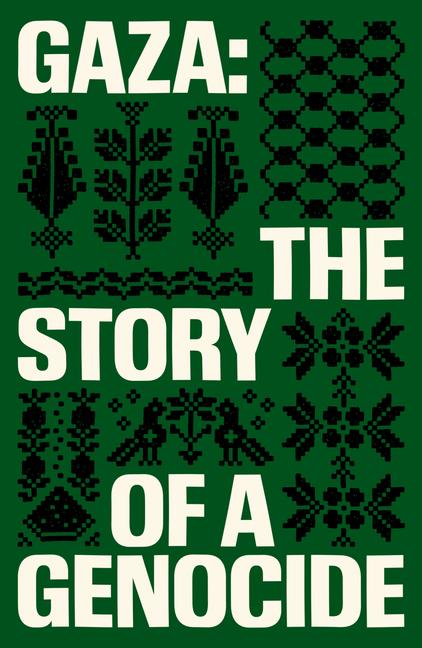 Gaza: The Story Of A Genocide