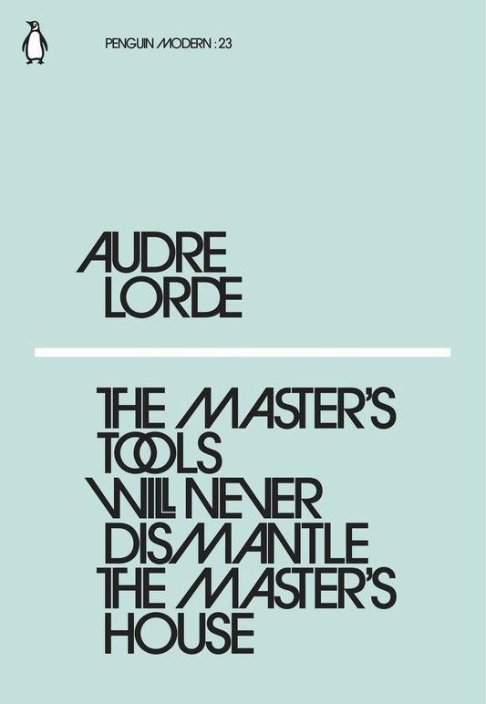 The Master's Tools Will Never Dismantle The Master's House