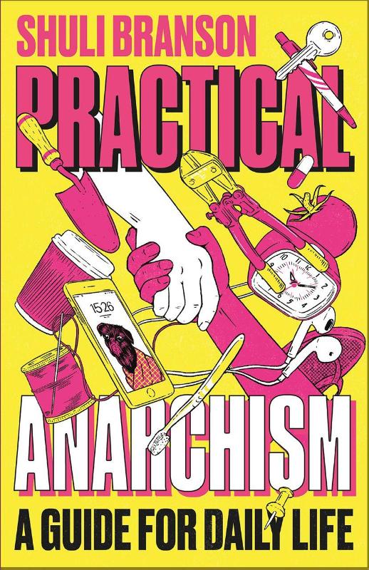 Practical Anarchism A Guide for Daily Life