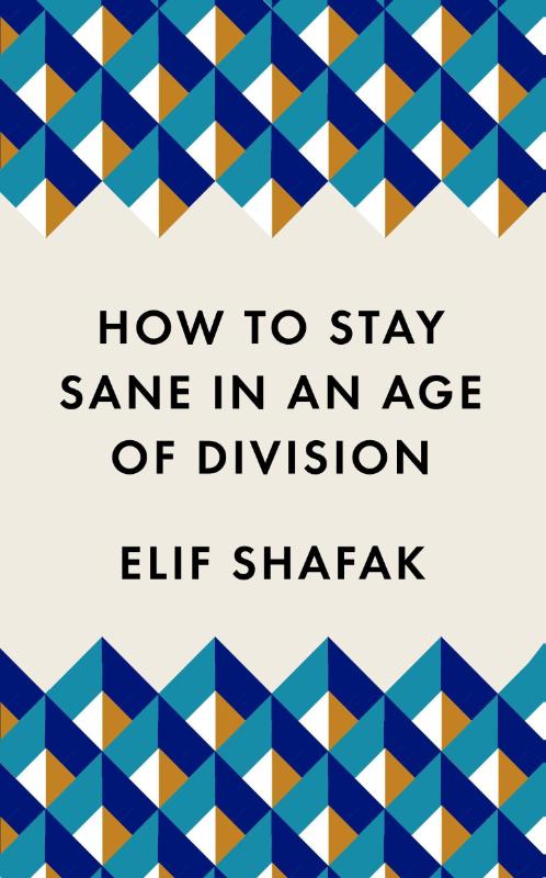 How To Stay Sane In An Age Of Division