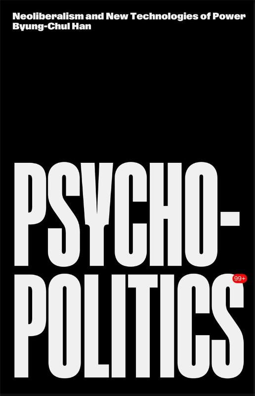 Psychopolitics: Neoliberalism and New Technologies of Power