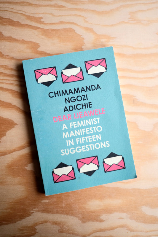 Dear Ijeawele, or a Feminist Manifesto in Fifteen Suggestions | second-hand